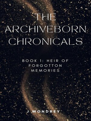 cover image of Archiveborn Chronicals--book 1